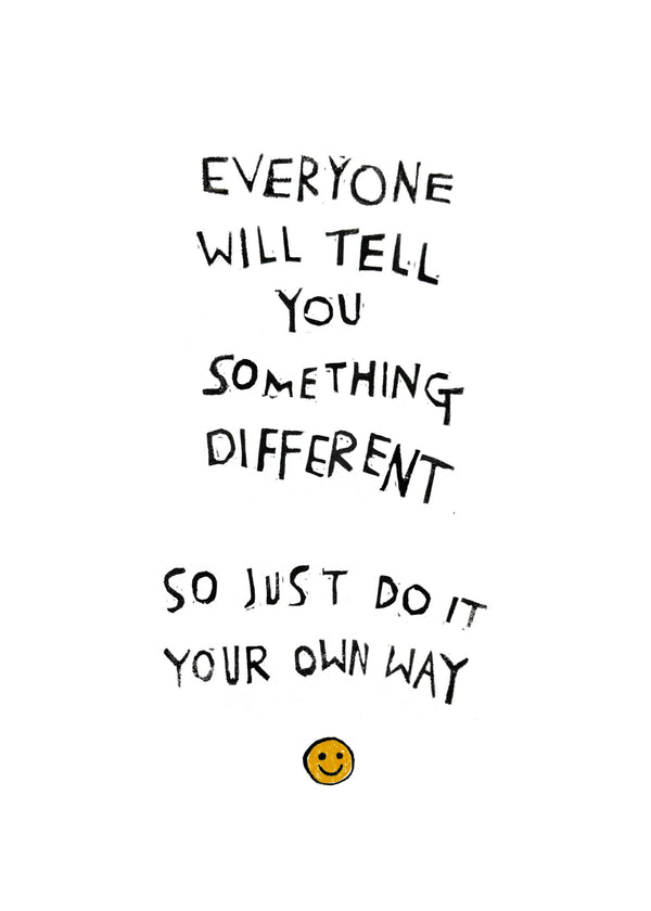 DO IT YOUR OWN WAY Art Print - 5 x 7 - Rani Ban