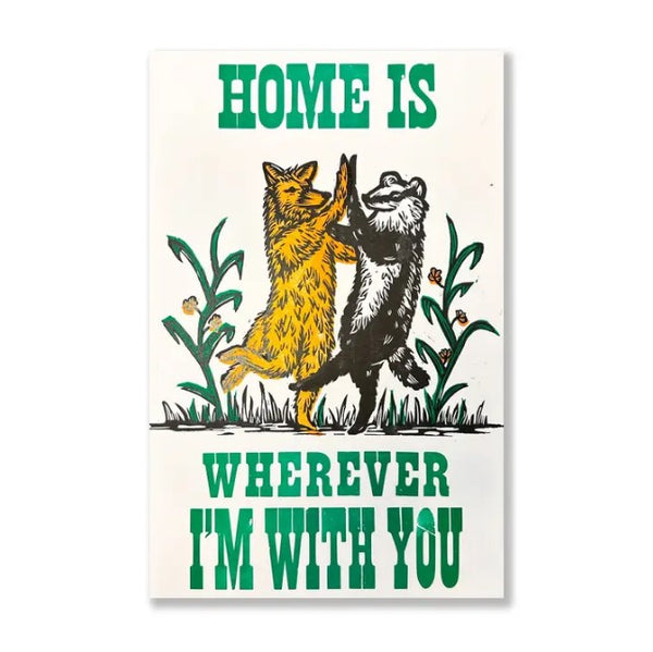 Home is Wherever I'm With You Print