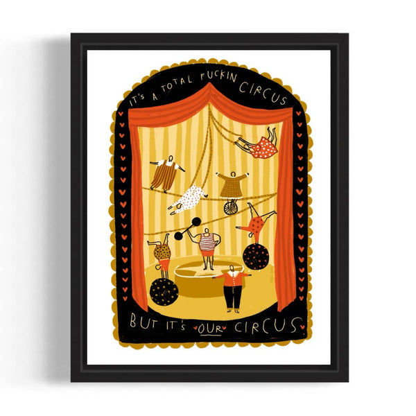 BUT IT'S "OUR" CIRCUS Art Print - 8.5 x 11 - Rani Ban