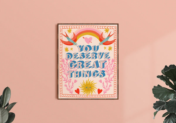 You Deserve Great Things Print