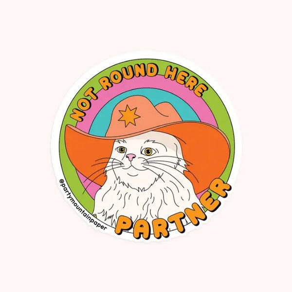 Not Round Here Partner Sticker