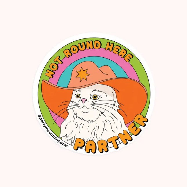 Not Round Here Partner Sticker