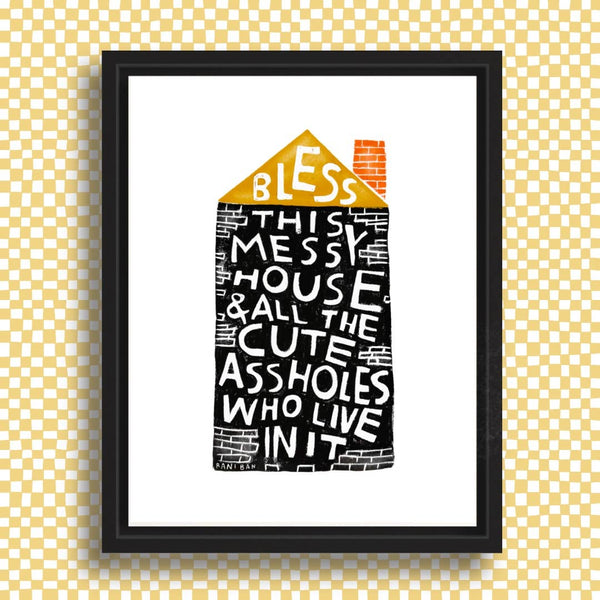 BLESS THIS MESSY HOUSE Art Print - 8.5 x 11