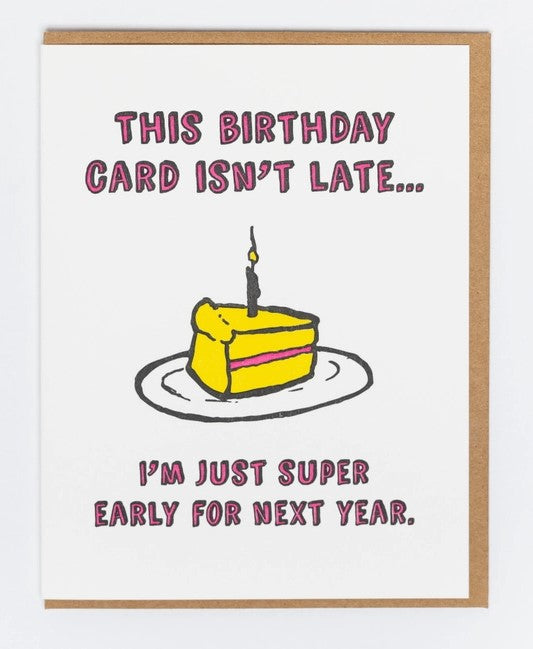 Not Late Birthday Card