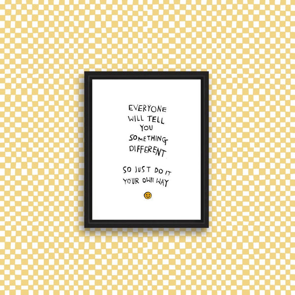 DO IT YOUR OWN WAY Art Print - 5 x 7 - Rani Ban