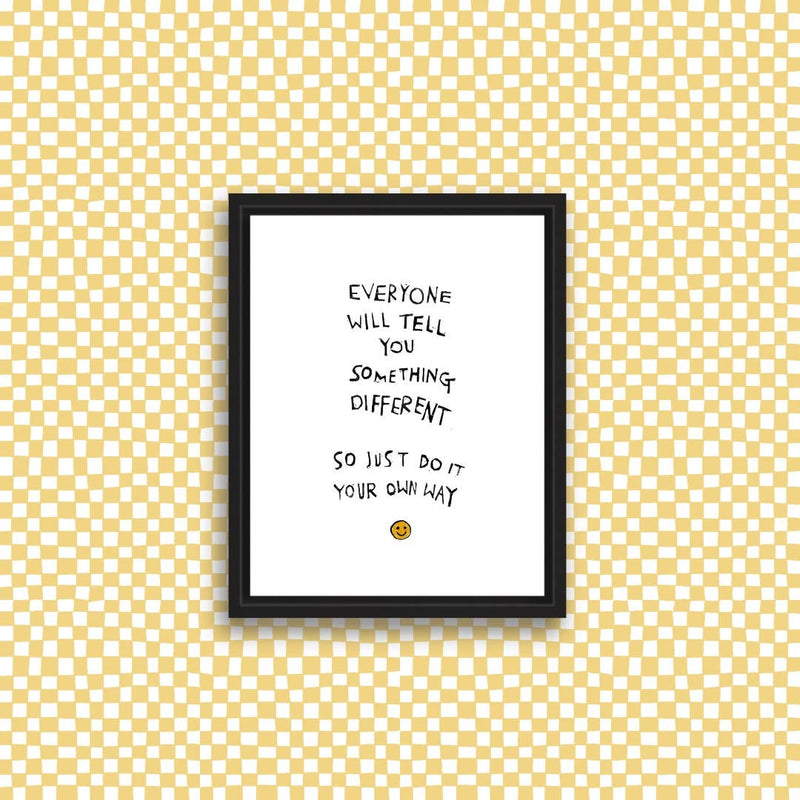 DO IT YOUR OWN WAY Art Print - 5 x 7 - Rani Ban