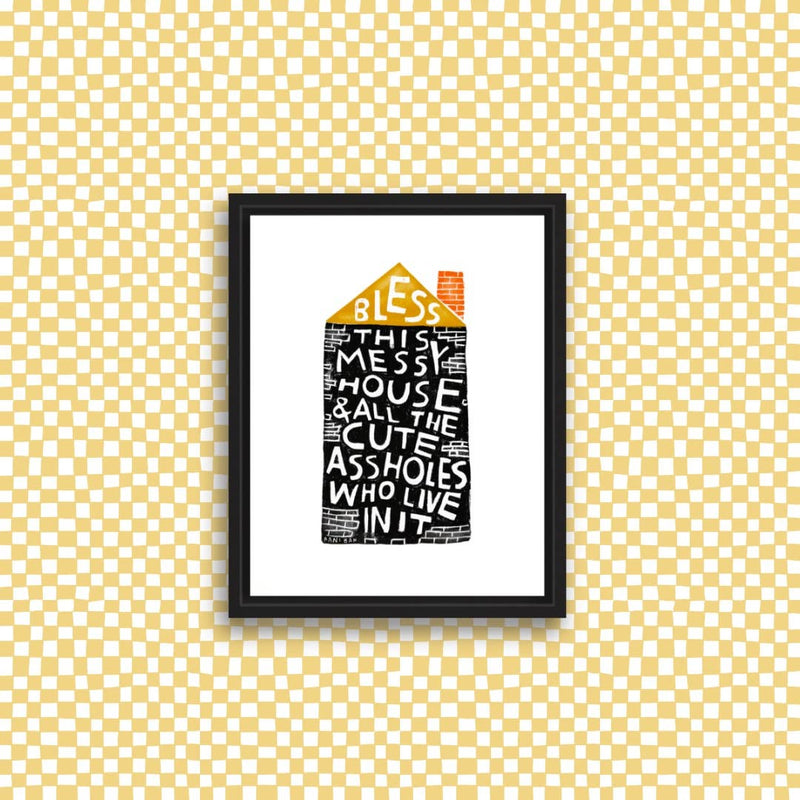 BLESS THIS MESSY HOUSE Art Print - 8.5 x 11