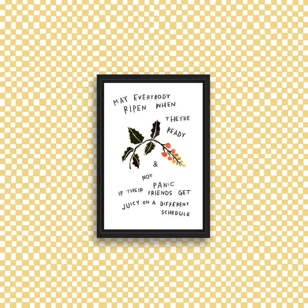 MAY EVERYBODY RIPEN Art Print - 4 x 6 - Rani Ban