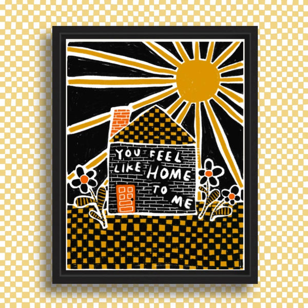 YOU FEEL LIKE HOME TO ME Art Print - 8.5 x 11 - Rani Ban