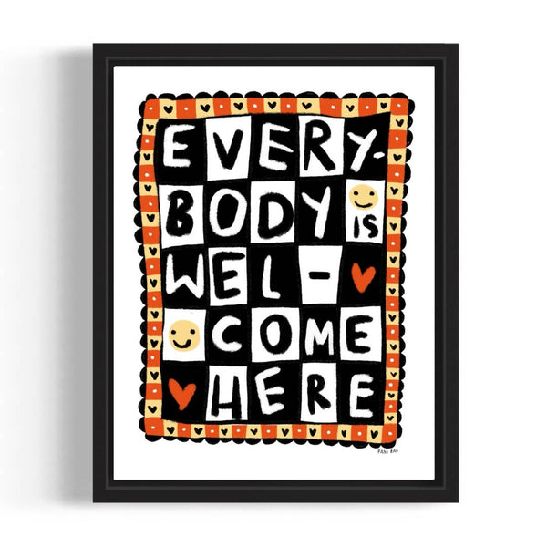 EVERYBODY IS WELCOME HERe Print - 8.5 x 11