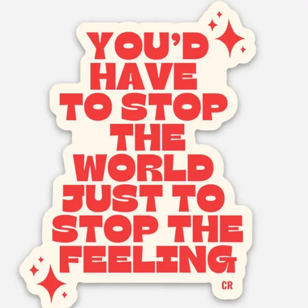 Stop the Feeling Sticker