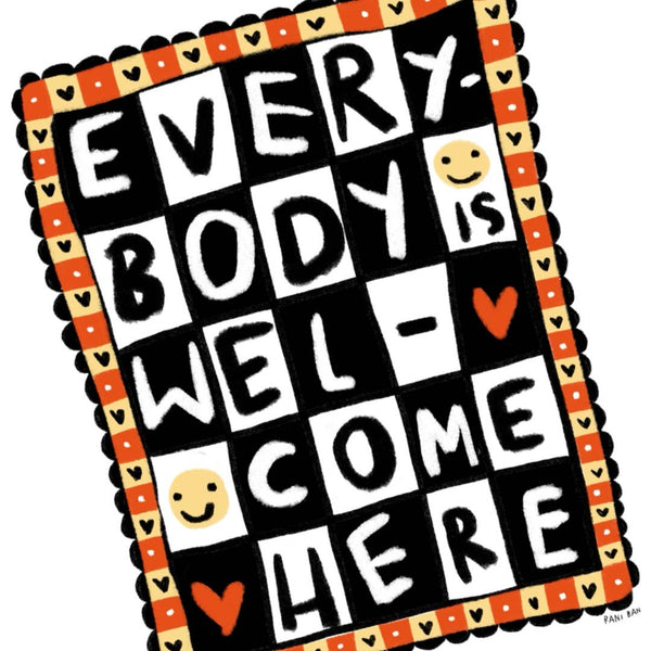 EVERYBODY IS WELCOME HERe Print - 8.5 x 11