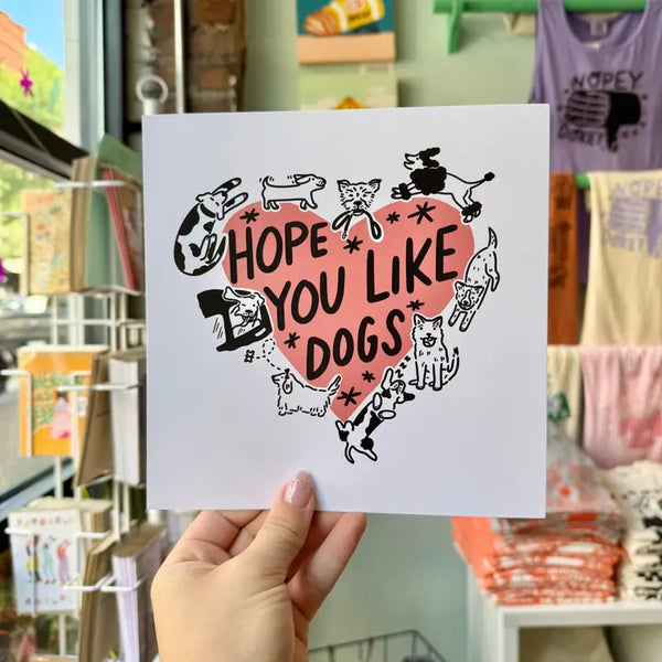 Hope You Like Dogs Print - 8 x 8