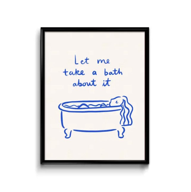 Let Me Take a Bath About It Print