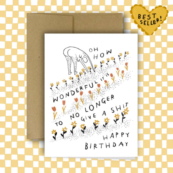 HOW WONDERFUL IT IS TO NO LONGER GIVE A Sh*t Birthday Card