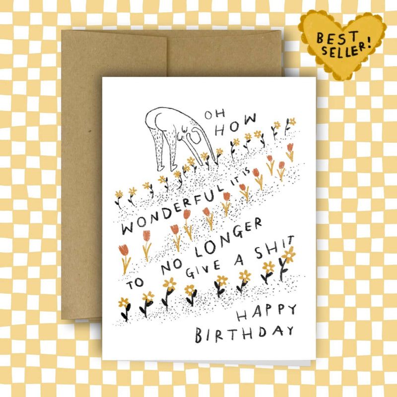 HOW WONDERFUL IT IS TO NO LONGER GIVE A Sh*t Birthday Card