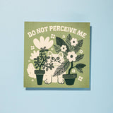 Do Not Perceive Me Print - 8 x 8