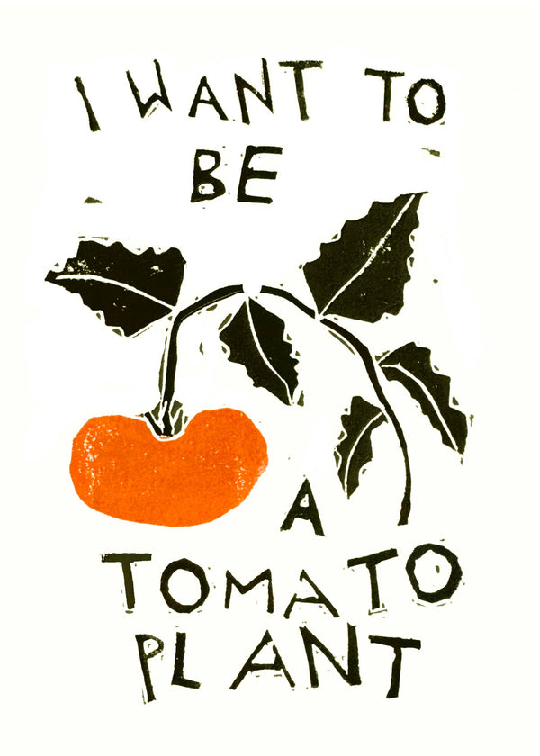 TO BE A TOMATO PLANT Print & Poem - 5 x 7 - Rani Ban