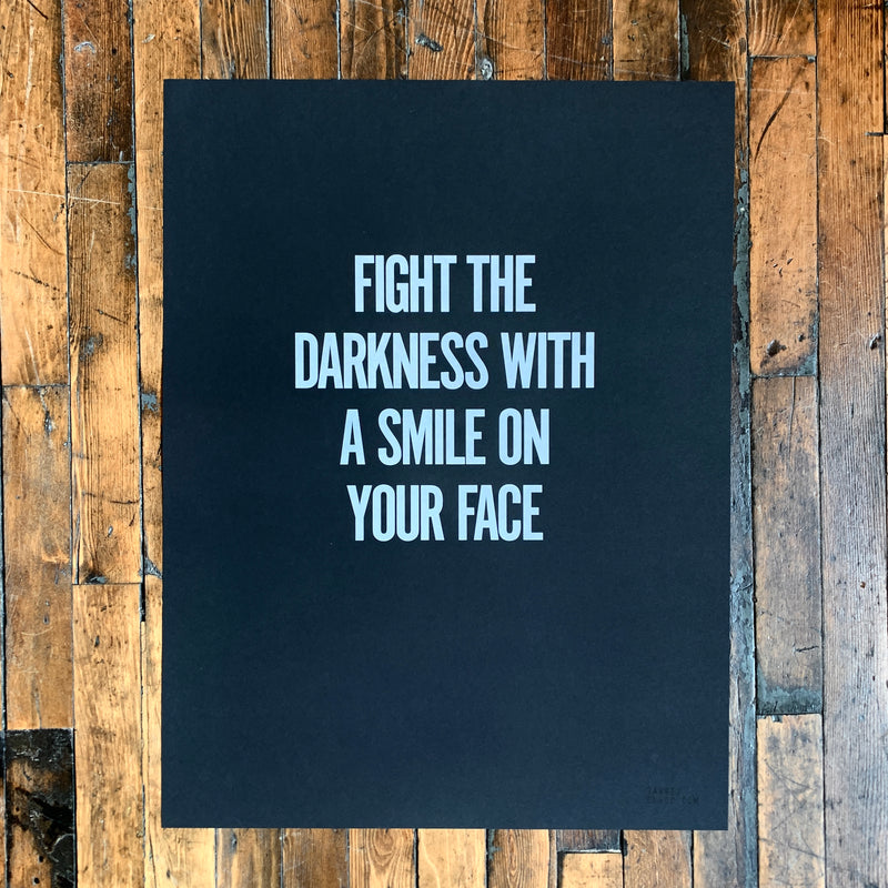 Fight the darkness with a smile on your face, Jarred Elrod, print