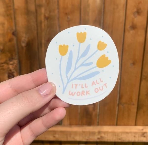 It'll All Work Out Sticker