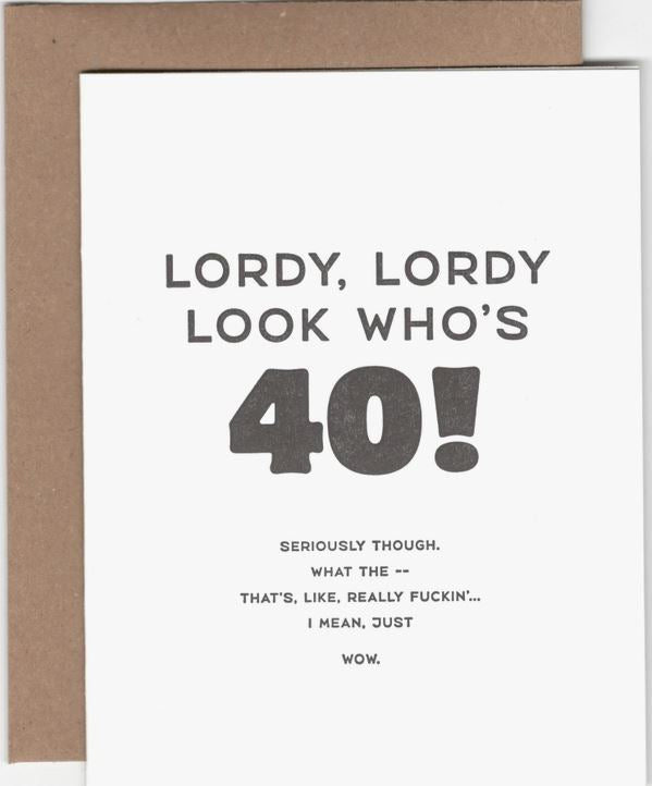 Lordy, Lordy Look Who's 40! Card