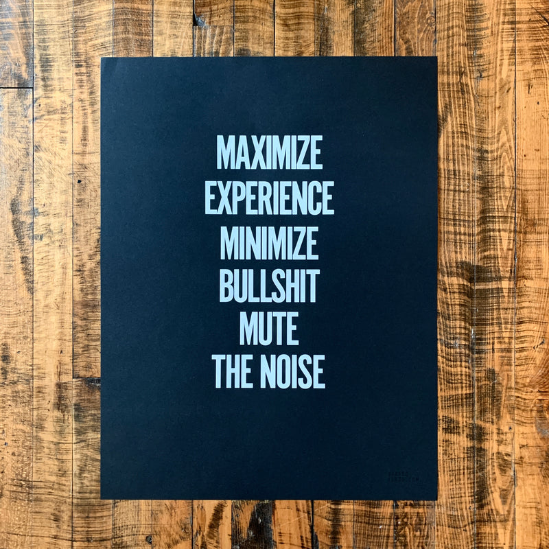 Maximize experience minimize bullshit mute the noise, Jarred Elrod, Print