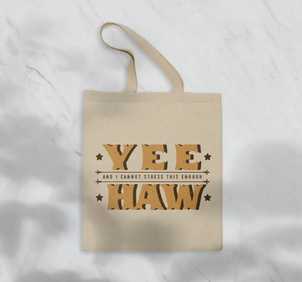 Yee and I Cannot Stress This Enough Haw Tote Bag