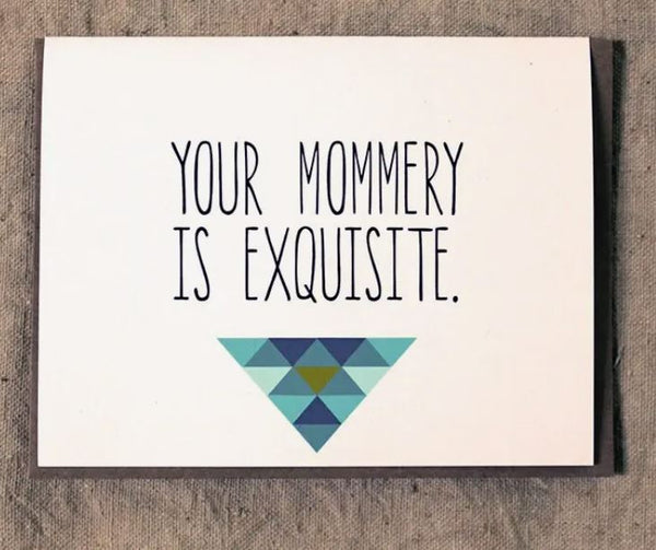 Your Mommery is Exquisite : Mother's Day