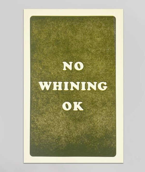 No Whining Ok Print